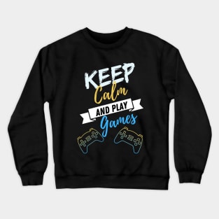 Keep Calm and Play Games Crewneck Sweatshirt